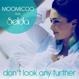 MOOMICOO FEAT. SELDA - DON'T LOOK ANY FURTHER